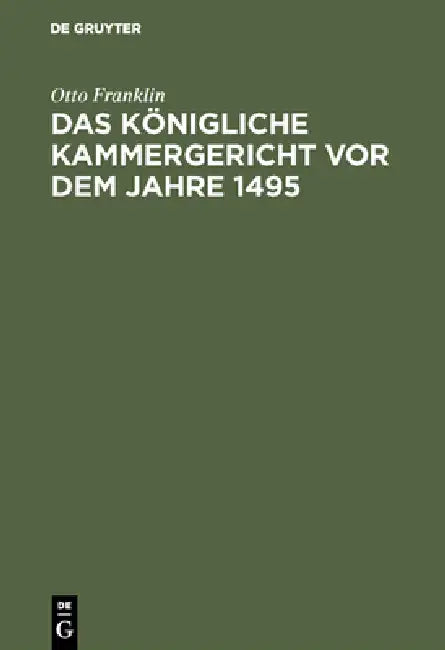 Buy Das königliche Kammergericht vor dem Jahre 1495 (English, Otto Franklin) — BookShops.in