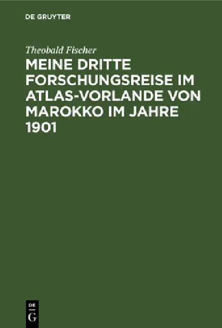 Buy Meine dritte Forschungsreise im Atlas-Vorlande von Marokko im Jahre 1901 (English, Theobald Fischer) — BookShops.in