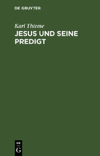Jesus Und Seine Predigt (English, Karl Thieme)