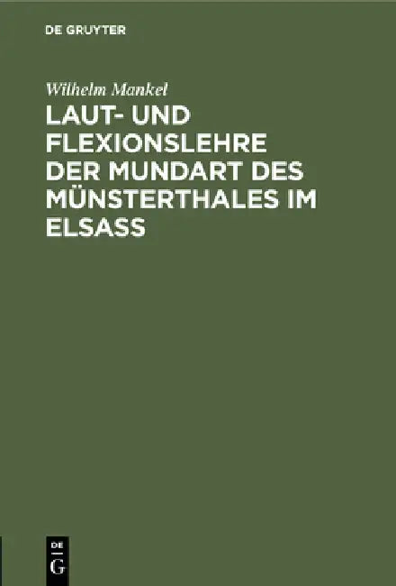 Buy Laut- und Flexionslehre der Mundart des Münsterthales im Elsass (English, Wilhelm Mankel) — BookShops.in