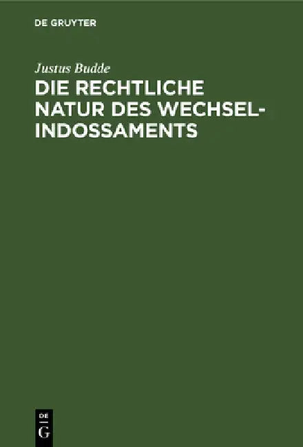 Buy Die Rechtliche Natur Des Wechsel-Indossaments (English, Justus Budde) — BookShops.in