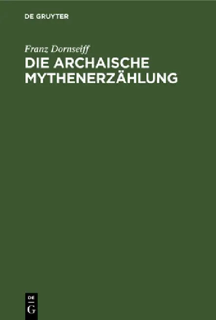 Buy Die Archaische Mythenerzählung (English, Franz Dornseiff) — BookShops.in