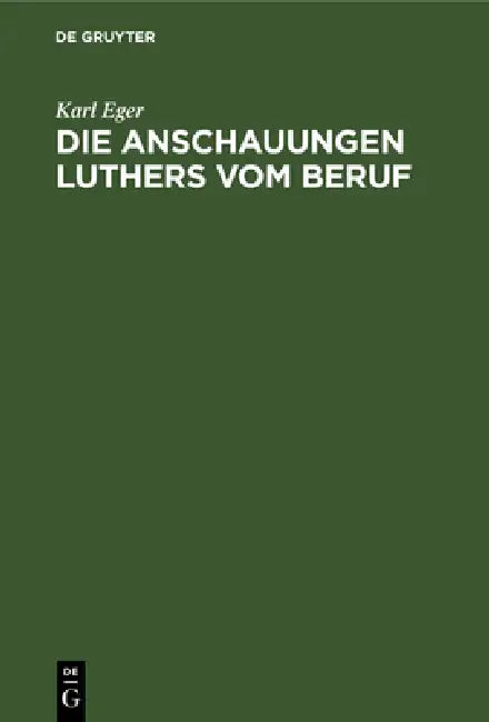 Buy Die Anschauungen Luthers Vom Beruf (English, Karl Eger) — BookShops.in