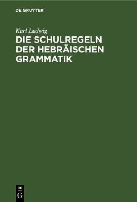 Buy Die Schulregeln Der Hebräischen Grammatik (English, Karl Ludwig) — BookShops.in