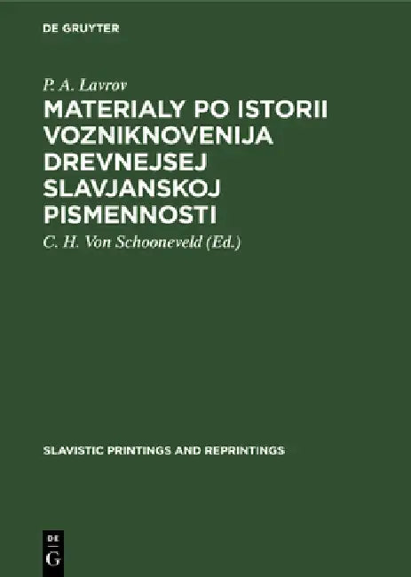 Buy Materialy po istorii vozniknovenija drevnejsej slavjanskoj pismennosti (English, P. a. Lavrov | C. H. Von Schooneveld) — BookShops.in
