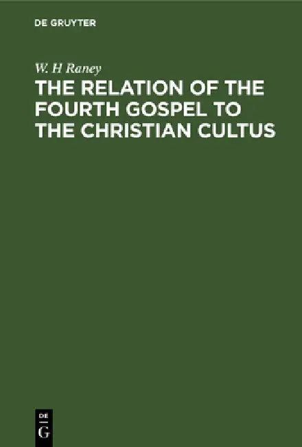 Buy The Relation of the Fourth Gospel to the Christian Cultus (English, W. H. Raney) — BookShops.in