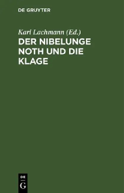 Der Nibelunge Noth Und Die Klage (English, Karl Lachmann)