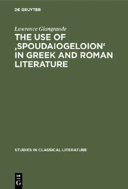 Buy The Use of 'Spoudaiogeloion' in Greek and Roman Literature (English, Lawrence Giangrande) — BookShops.in