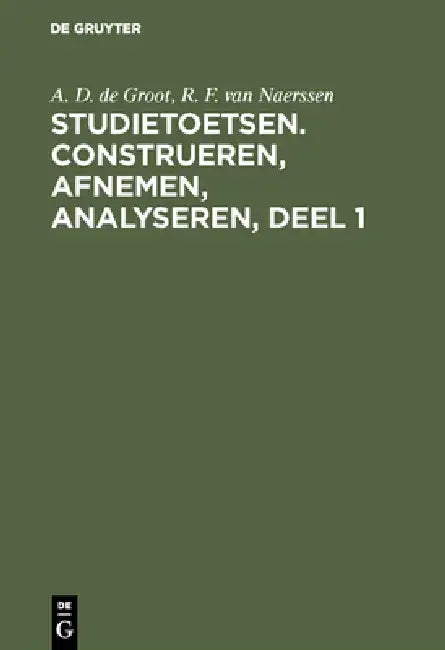 Buy Studietoetsen. Construeren, afnemen, analyseren, deel 1 (English, A. D. de Groot | R. F. Van Naerssen) — BookShops.in