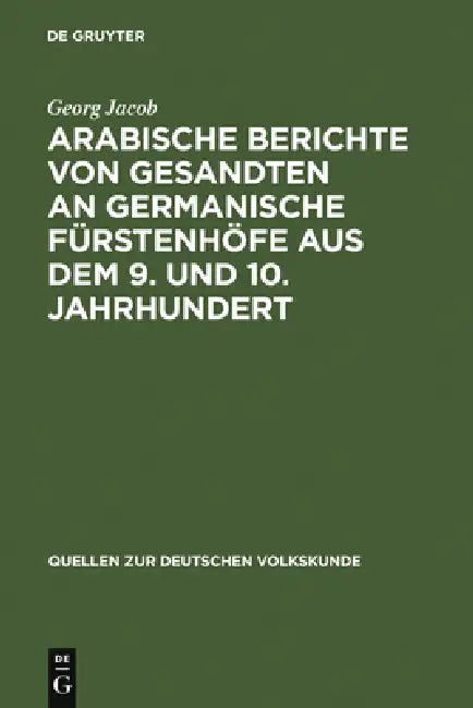 Buy Arabische Berichte Von Gesandten an Germanische Fürstenhöfe Aus Dem 9. Und 10. Jahrhundert (English, Georg Jacob) — BookShops.in
