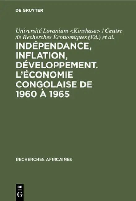 Indépendance, inflation, développement. L'économie congolaise de 1960 à 1965 (English, Université Lovanium | I. R. E. S.)