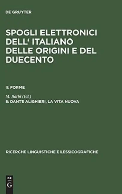 Buy Spogli elettronici dell' italiano delle origini e del duecento, 8, Dante Alighieri, la vita nuova (English, M. Barbi | Mario Alinei) — BookShops.in