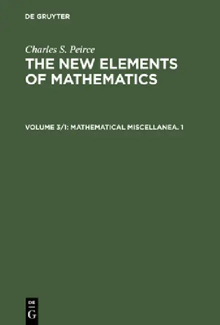 Buy Mathematical Miscellanea. 1 (English, Carolyn Eisele | Charles S. Peirce) — BookShops.in