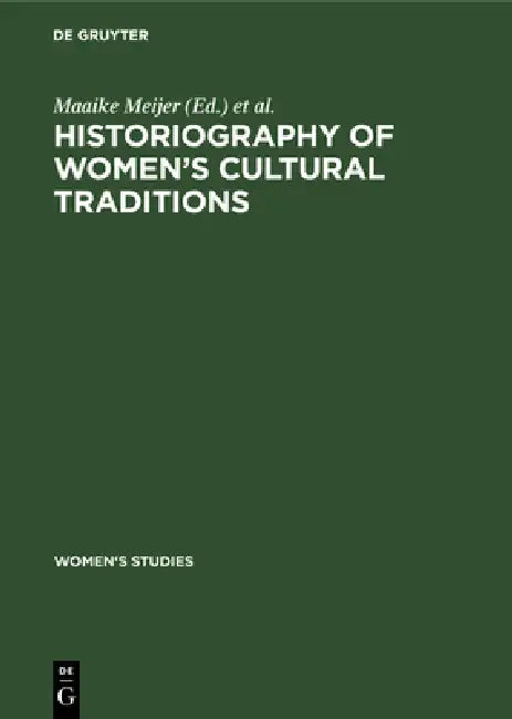 Buy Historiography of Women's Cultural Traditions (English, Maaike Meijer | Jetty Schaap | Symposium Language) — BookShops.in