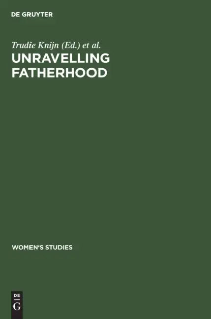 Buy Unravelling Fatherhood (English, Trudie Knijn | Symposium Language | Rijksuniversiteit) — BookShops.in