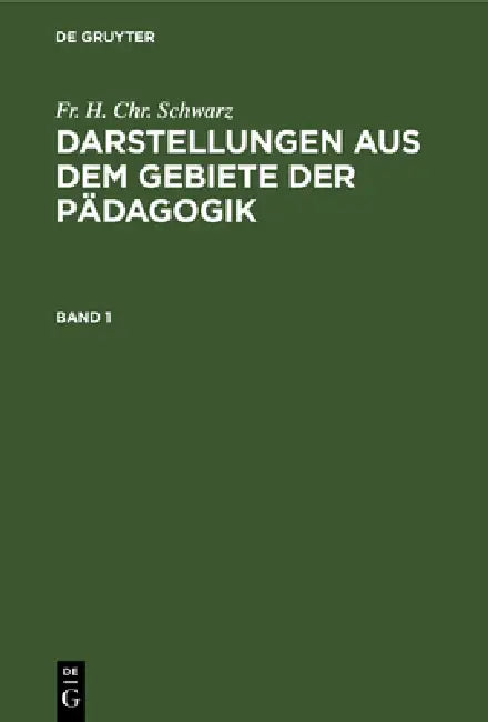 Buy Darstellungen Aus Dem Gebiete Der Pädagogik. Band 1 (English, Fr H. Chr Schwarz) — BookShops.in