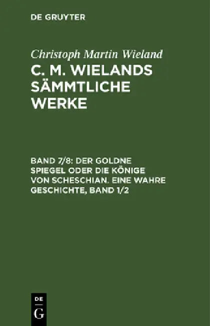 Buy Der Goldne Spiegel Oder Die Könige Von Scheschian. Eine Wahre Geschichte, Band 1/2 (English, Christoph Martin Wieland) — BookShops.in