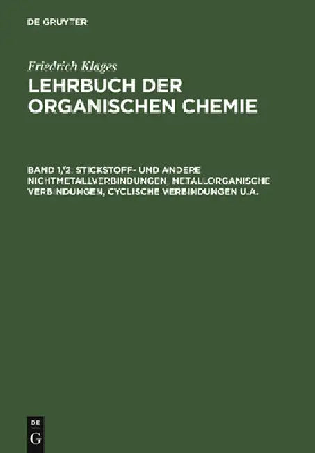 Buy Stickstoff- und andere Nichtmetallverbindungen, metallorganische Verbindungen, cyclische Verbindunge (English, Friedrich Klages) — BookShops.in