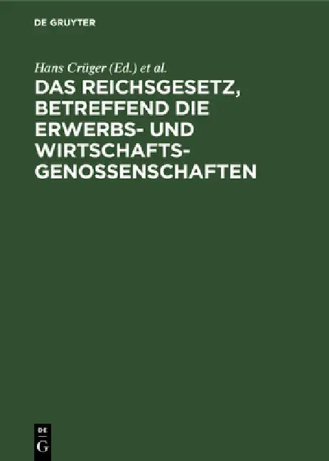 Buy Das Reichsgesetz, Betreffend Die Erwerbs- Und Wirtschaftsgenossenschaften (English, Hans Crüger | Adolf Crecelius | Ludolf Parisius) — BookShops.in