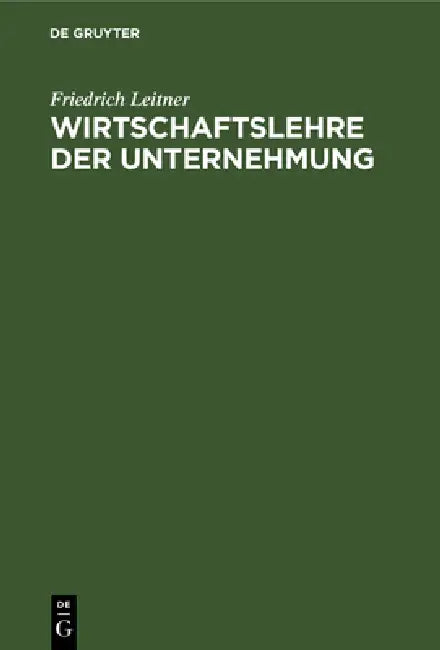 Buy Wirtschaftslehre Der Unternehmung (English, Friedrich Leitner) — BookShops.in