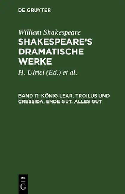 Buy König Lear. Troilus und Cressida. Ende gut, Alles gut (English, William Hermann Shakespeare Ulrici | Schlegel | Tieck) — BookShops.in