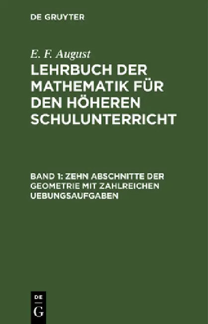 Buy Zehn Abschnitte Der Geometrie Mit Zahlreichen Uebungsaufgaben (English, E. F. August) — BookShops.in