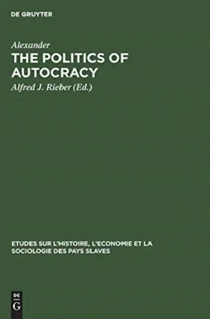 Buy The Politics of Autocracy (English, Alexander | Alfred J. Rieber) — BookShops.in