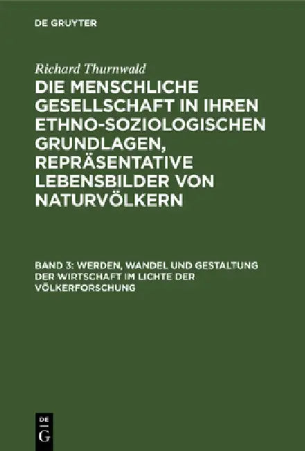 Buy Werden, Wandel Und Gestaltung Der Wirtschaft Im Lichte Der Völkerforschung (English, Richard Thurnwald) — BookShops.in