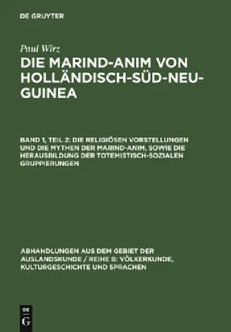Buy Die Religiösen Vorstellungen Und Die Mythen Der Marind-Anim, Sowie Die Herausbildung Der Totemistisc (English, Paul Wirz) — BookShops.in