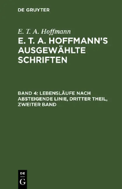 Buy Lebensläufe Nach Absteigende Linie, Dritter Theil, Zweiter Band (English, E. T. a. Hoffmann) — BookShops.in