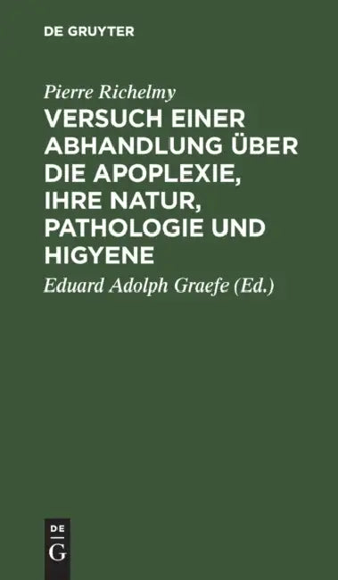 Buy Versuch einer Abhandlung über die Apoplexie, ihre Natur, Pathologie und Higyene | by Pierre Richelmy | Eduard Adolph Graefe | de Gruyter | by Pierre Richelmy | Eduard Adolph Graefe | de Gruyter | by Pierre Richelmy | Eduard Adolph Graefe | de Gruyter | by Pierre Richelmy | Eduard Adolph Graefe | de Gruyter | by Pierre Richelmy | Eduard Adolph Graefe | de Gruyter | by Pierre Richelmy | Eduard Adolph Graefe | de Gruyter | by Pierre Richelmy | Eduard Adolph Graefe | de Gruyter | by Pierre Richelmy  — BookShops.in