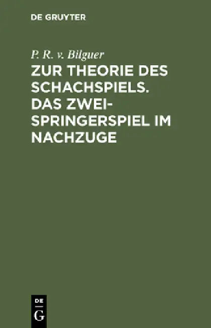 Buy Zur Theorie Des Schachspiels. Das Zweispringerspiel Im Nachzuge (English, P. R. V. Bilguer) — BookShops.in