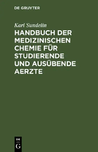 Buy Handbuch der medizinischen Chemie für studierende und ausübende Aerzte (English, Karl Sundelin) — BookShops.in