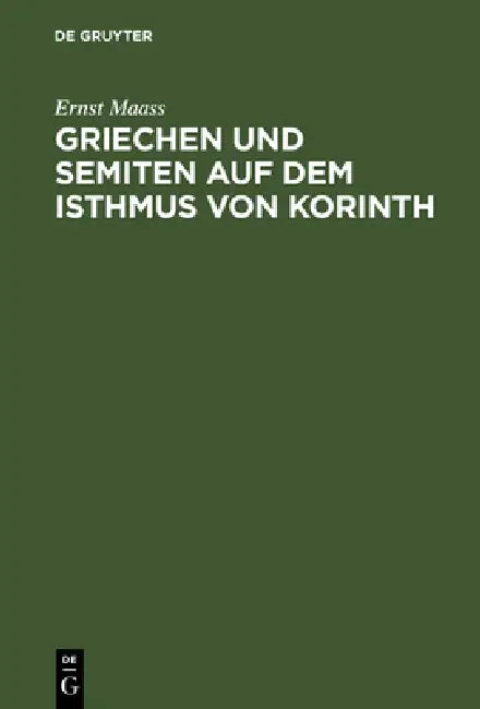 Buy Griechen und Semiten auf dem Isthmus von Korinth (English, Ernst Maass) — BookShops.in