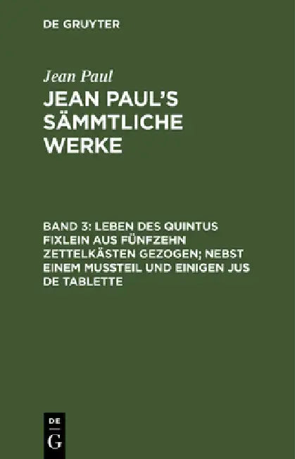Buy Jean Paul's Sämmtliche Werke, Band 3, Leben des Quintus Fixlein aus fünfzehn Zettelkästen gezogen; n (English, Jean Paul) — BookShops.in
