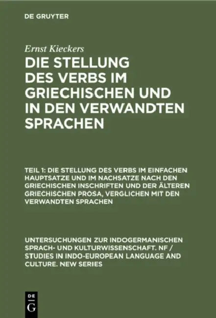 Die Stellung Des Verbs Im Einfachen Hauptsatze Und Im Nachsatze Nach Den Griechischen Inschriften Un (English, Ernst Kieckers)