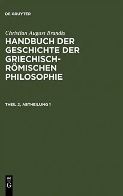 Buy Handbuch der Geschichte der Griechisch-Römischen Philosophie. Theil 2, Abtheilung 1 (English, Christian August Brandis) — BookShops.in
