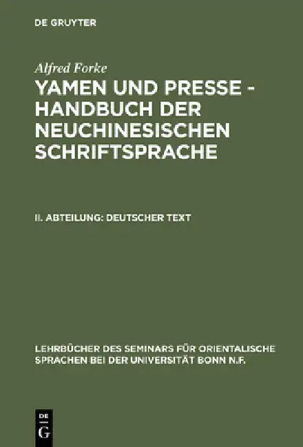 Buy Yamen und Presse - Handbuch der neuchinesischen Schriftsprache, II. Abteilung, Deutscher Text (English, Alfred Forke) — BookShops.in