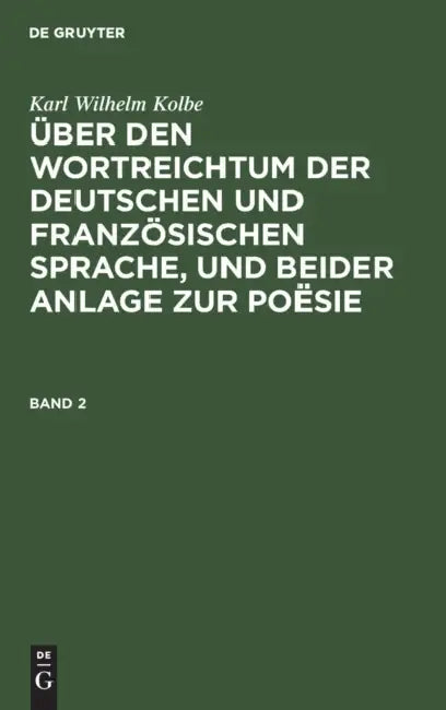 Buy Über den Wortreichtum der deutschen und französischen Sprache, und beider Anlage zur Poësie (English, Karl Wilhelm Kolbe) — BookShops.in