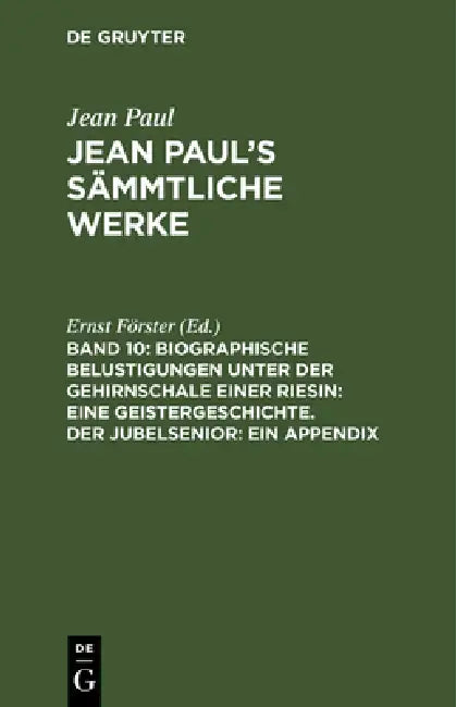 Buy Jean Paul's Sämmtliche Werke, Band 10, Biographische Belustigungen unter der Gehirnschale einer Ries (English, Ernst Förster) — BookShops.in