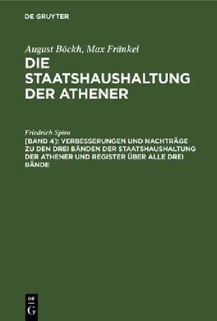 Buy Verbesserungen Und Nachträge Zu Den Drei Bänden Der Staatshaushaltung Der Athener Und Register Über (English, Friedrich Spiro) — BookShops.in