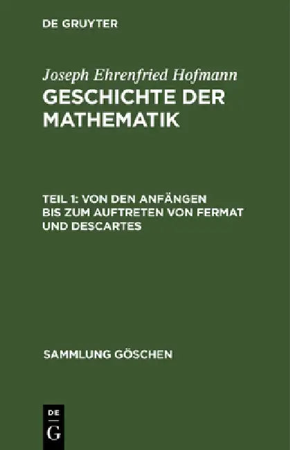 Buy Von Den Anfängen Bis Zum Auftreten Von Fermat Und Descartes (English, Joseph Ehrenfried Hofmann) — BookShops.in