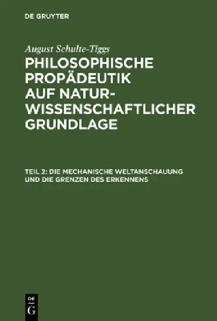 Buy Die Mechanische Weltanschauung Und Die Grenzen Des Erkennens (English, August Schulte-Tiggs) — BookShops.in