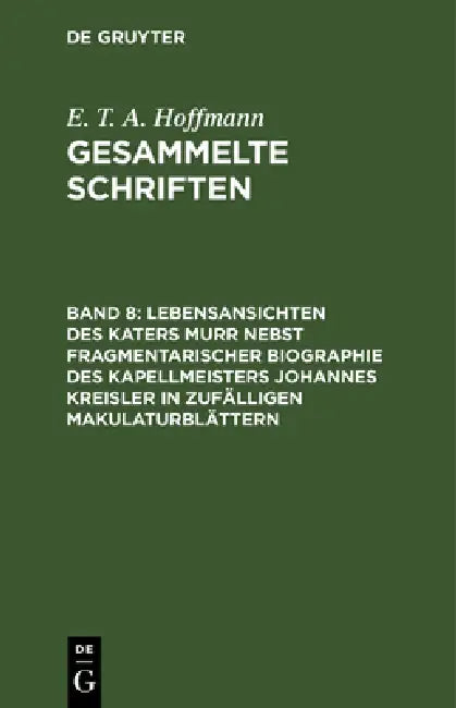 Lebensansichten Des Katers Murr Nebst Fragmentarischer Biographie Des Kapellmeisters Johannes Kreisl (English, Theodor Hosemann | E. T. a. Hoffmann)