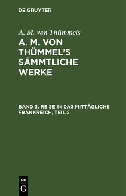 Buy Reise in Das Mittägliche Frankreich, Teil 2 (English, A. M. Von Thümmels) — BookShops.in