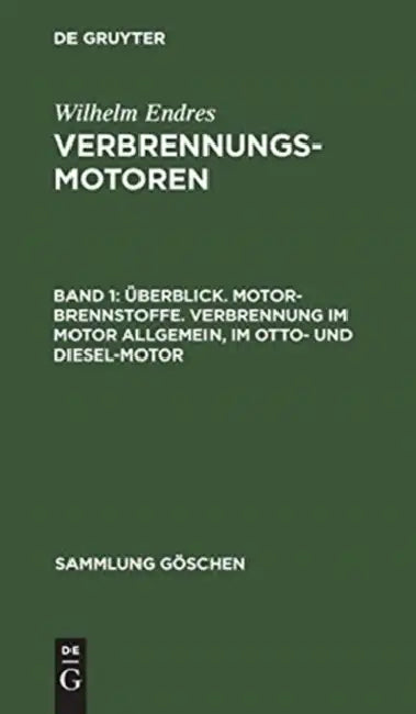 Buy Überblick. Motor-Brennstoffe. Verbrennung Im Motor Allgemein, Im Otto- Und Diesel-Motor (English, Wilhelm Endres) — BookShops.in