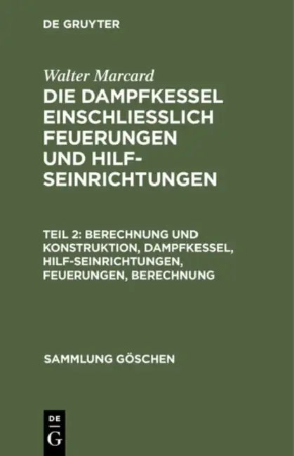 Berechnung und Konstruktion, Dampfkessel, Hilfseinrichtungen, Feuerungen, Berechnung (English, Walter Marcard)