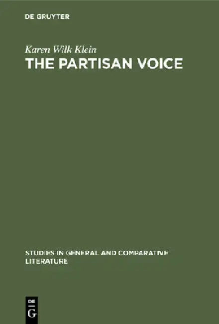 Buy The Partisan Voice: A Study of Political Lyric in France and Germany 1180-1230 by Karen Wilk Klein | De Gruyter Mouton | English Paperback | Reprint 2018 — BookShops.in