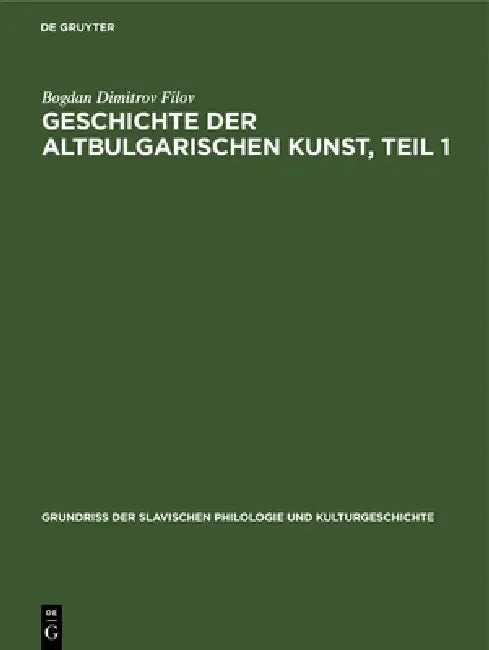 Buy Geschichte Der Altbulgarischen Kunst, Teil 1 (English, Bogdan Dimitrov Filov) — BookShops.in