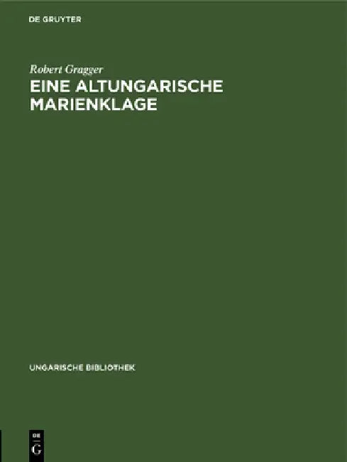 Eine Altungarische Marienklage (English, Robert Gragger)